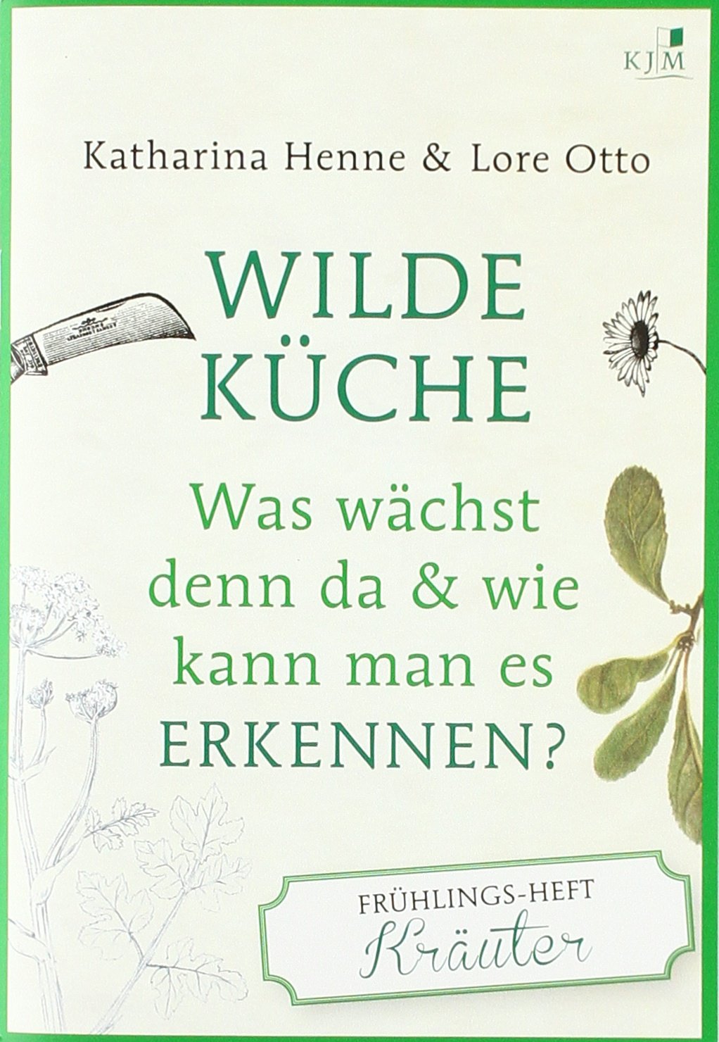 Wilde Küche Das Frühlings-Heft: Kräuter Leisure, Home & Garden