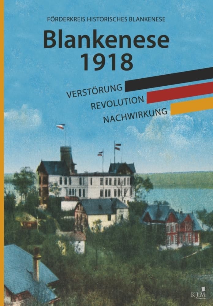 Blankenese 1918: Verstörung - Revolution - Nachwirkung (Edition Fischerhaus: Hg. von Klaas Jarchow) German history