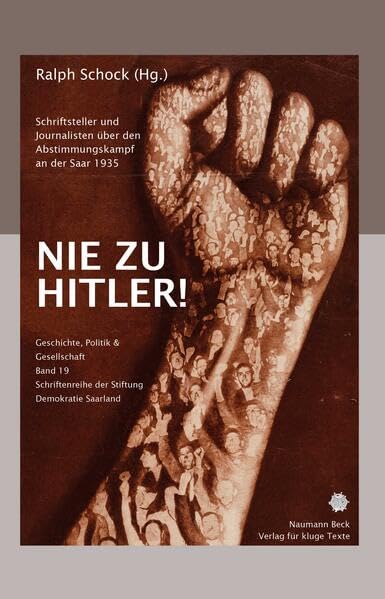 Nie zu Hitler: Schriftsteller und Journalisten über den Abstimmungskampf an der Saar 1935 Books