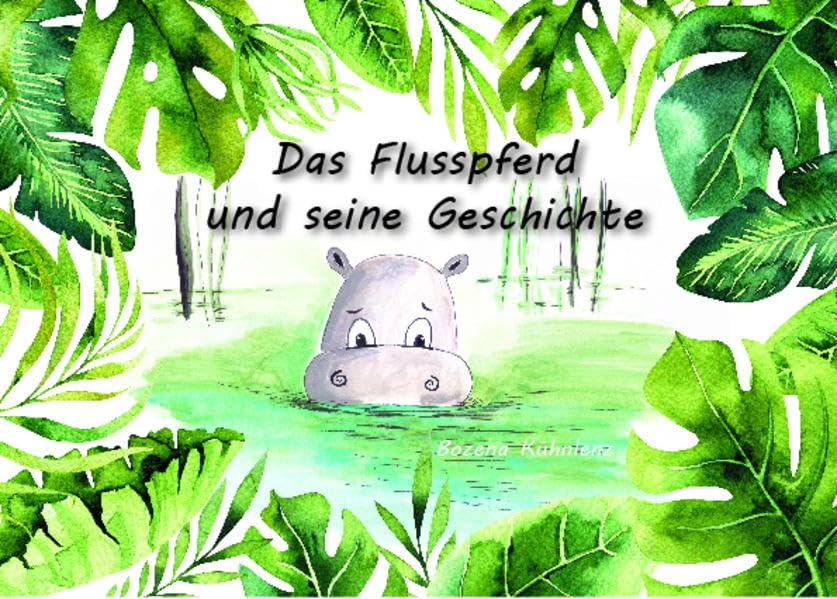 Das Flusspferd und seine Geschichte Children's books