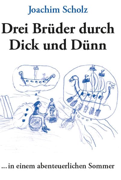 Drei Brüder durch Dick und Dünn: .......in einem abenteuerlichen Sommer Contemporary literature