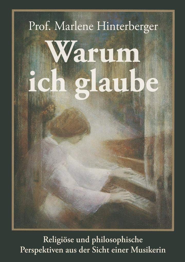 Warum ich glaube: Religiöse und philosophische Perspektiven aus der Sicht einer Musikerin Fiction