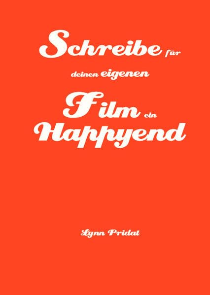Schreibe für deinen eigenen Film ein Happyend Contemporary literature