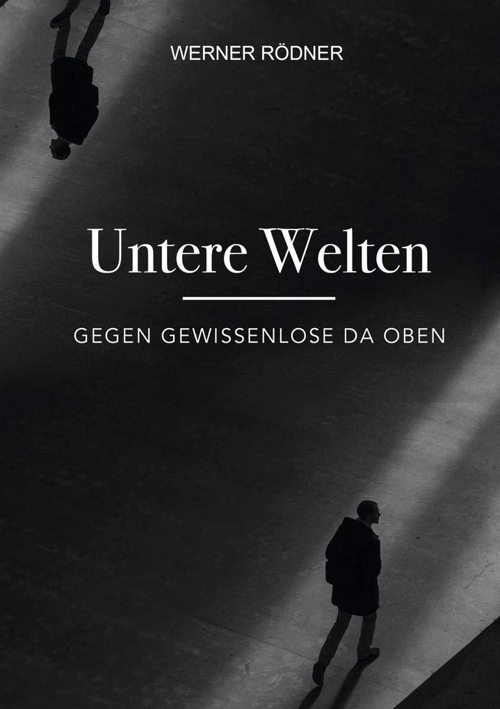 Untere Welten: Gegen Gewissenlose da oben Contemporary literature