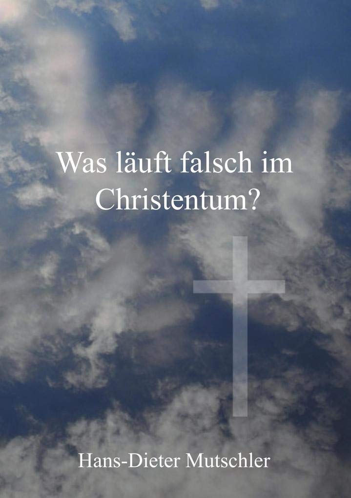 Was läuft falsch im Christentum? Religion & Esotericism