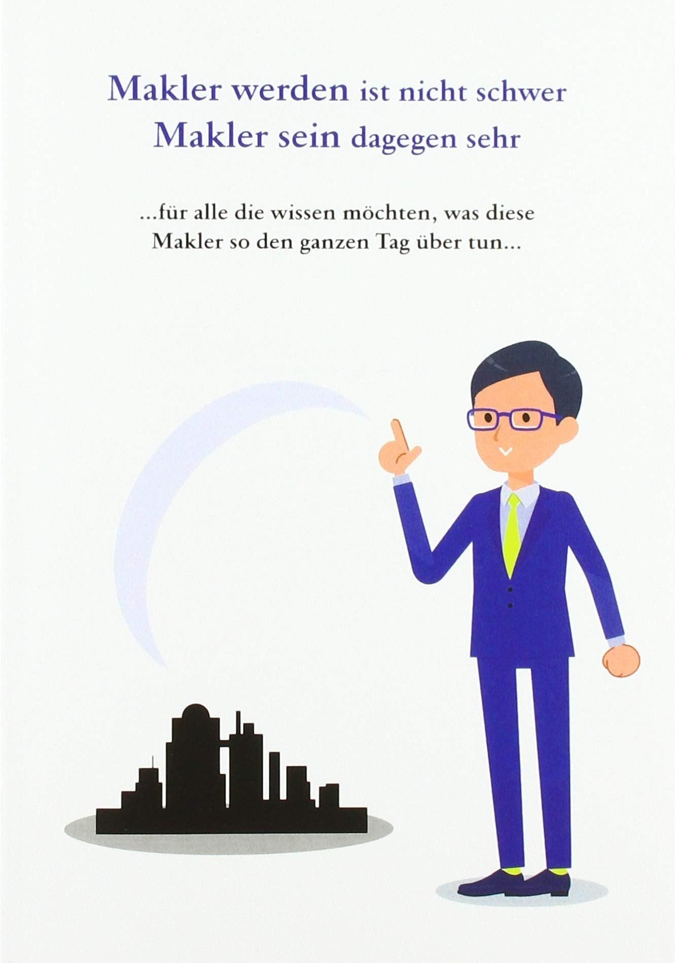 Makler werden ist nicht schwer Makler sein dagegen sehr: …für alle die wissen möchten, was diese Makler so den ganzen Tag über tun… Fiction Books
