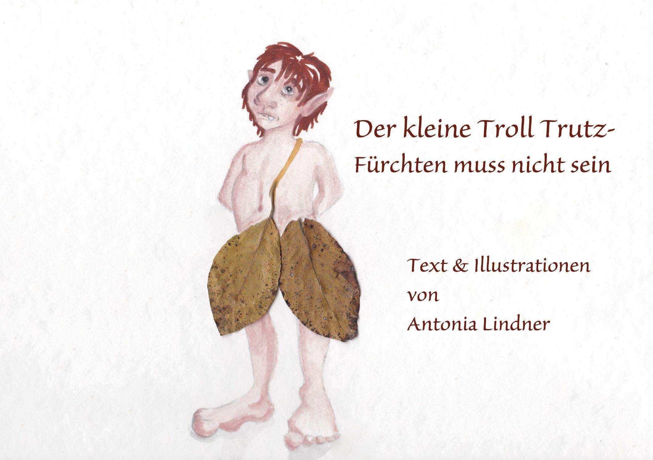 Der kleine Troll Trutz -: Fürchten muss nicht sein Contemporary literature