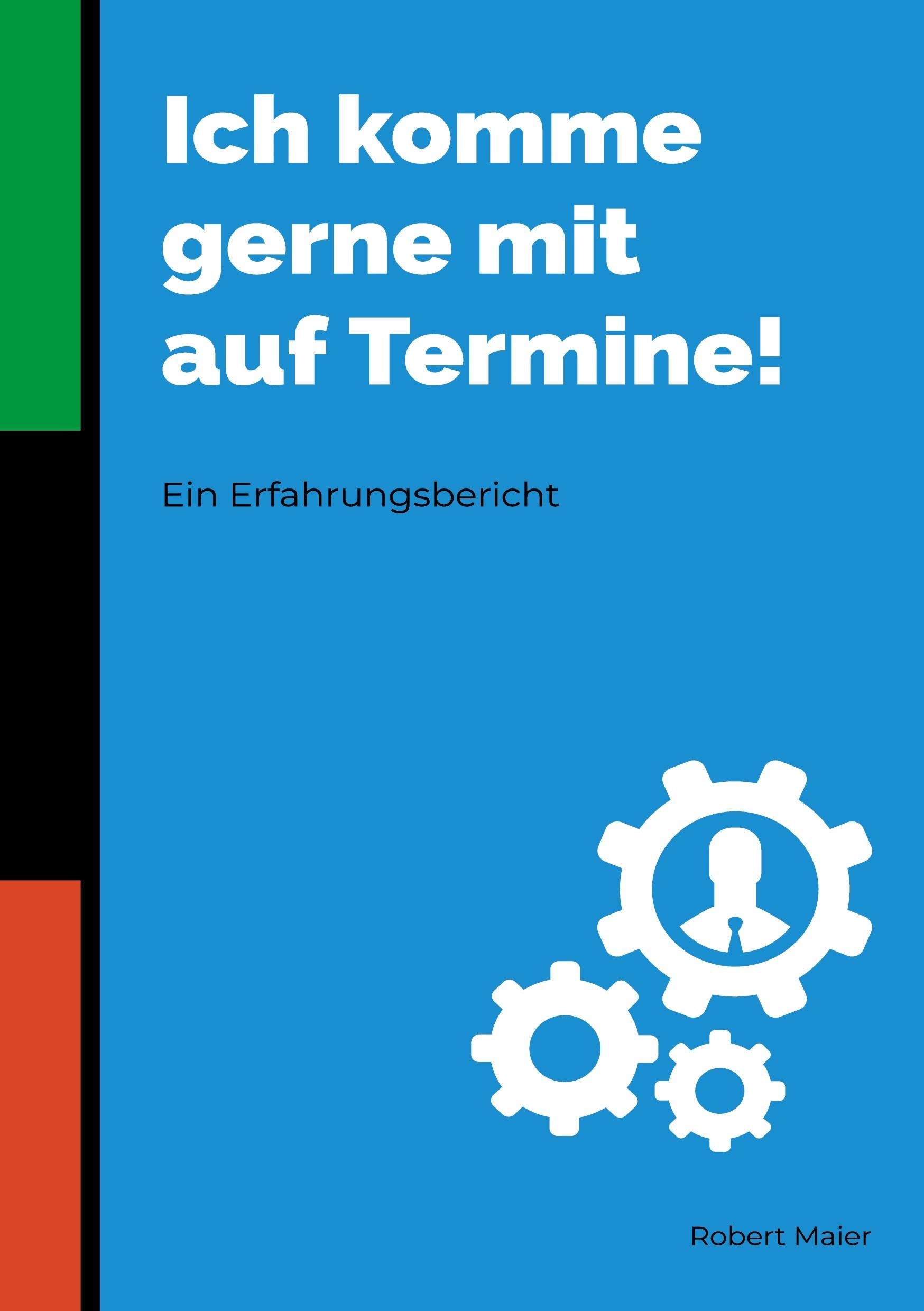 Ich komme gerne mit auf Termine!: Ein Erfahrungsbericht Contemporary literature