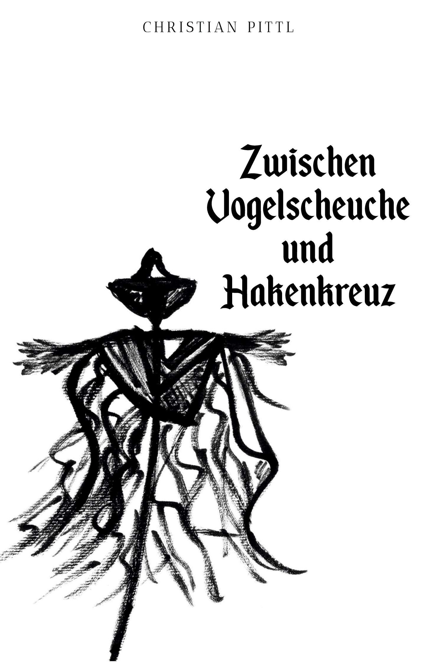 Zwischen Vogelscheuche und Hakenkreuz: Eine Biographie über Konrad Sandbichlers kuriose Erlebnisse und Überleben von 1938 - 1945 Contemporary literature Books