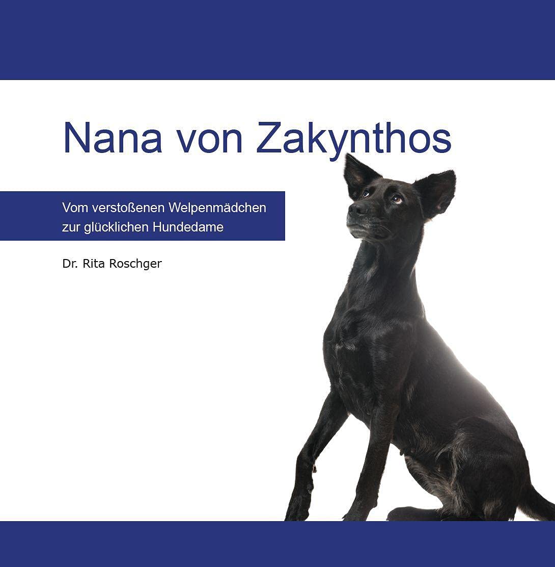 Nana von Zakynthos: Vom verstoßenen Welpenmädchen zur glücklichen Hundedame Contemporary literature