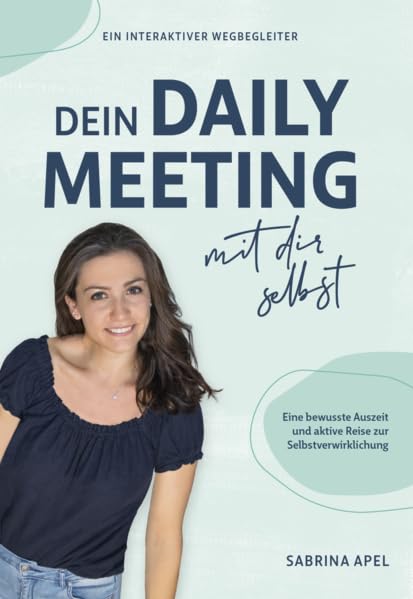 Dein Daily Meeting mit dir selbst: Eine bewusste Auszeit und aktive Reise zur Selbstverwirklichung Contemporary literature