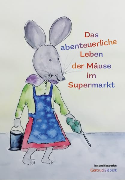 Das abenteuerliche Leben der Mäuse im Supermarkt Children's books