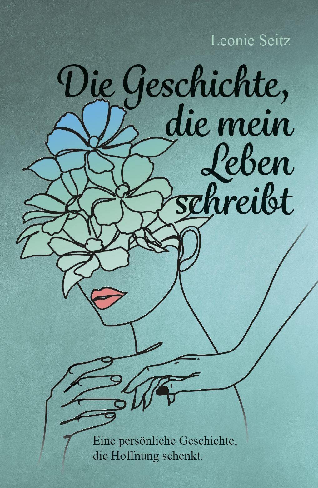 Die Geschichte, die mein Leben schreibt: Eine persönliche Geschichte, die Hoffnung schenkt. book