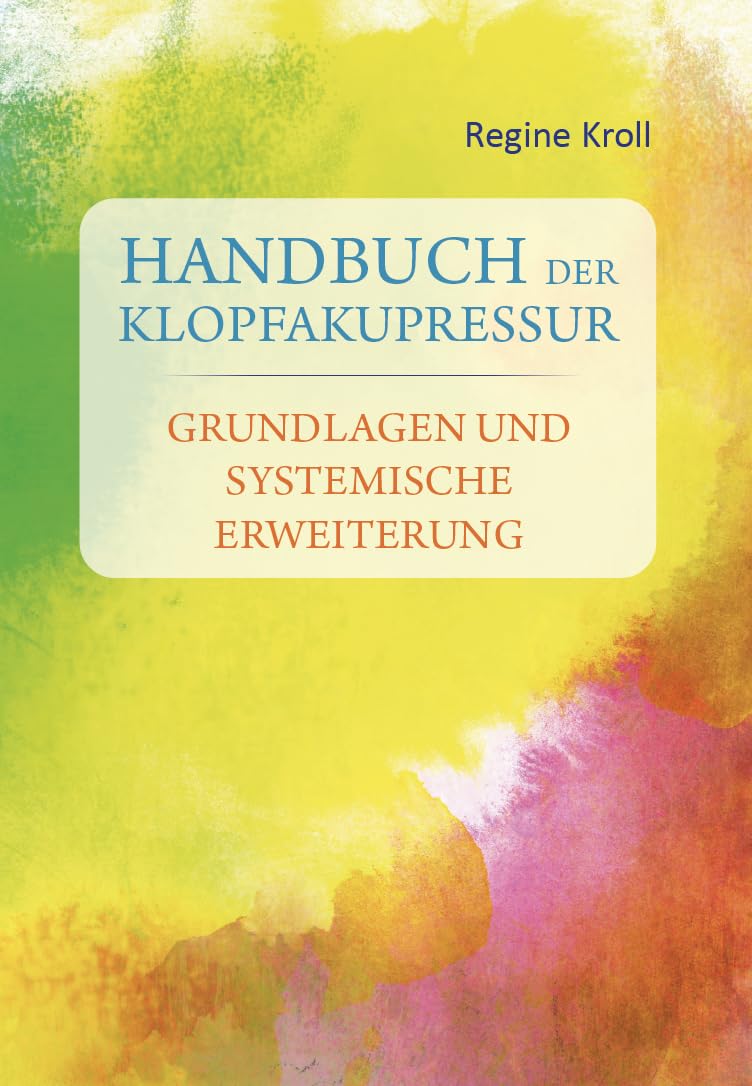 Handbuch der Klopfakupressur: Grundlagen und systematische Erweiterungen Health, Nutrition & Fitness
