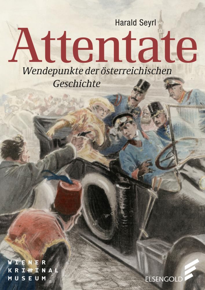 Attentate: Wendepunkte der österreichischen Geschichte Politics & History