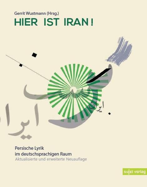 Hier ist Iran!: Persische Lyrik im deutschsprachigen Raum Poetry