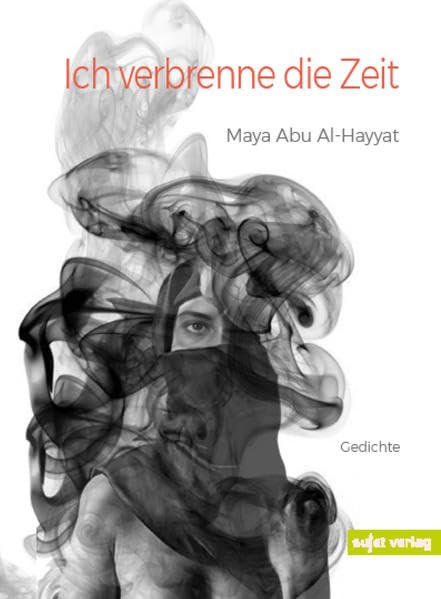 Ich verbrenne die Zeit: Ausgewählte Gedichte (zweisprachige Lyrik) Poetry