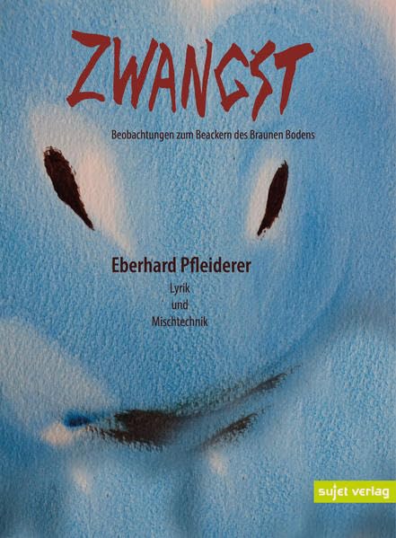 Zwangst: Beobachtungen zum Beackern des Braunen Bodens Poetry