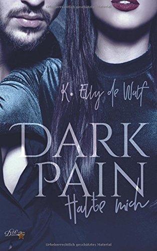 Dark Pain: Halte Mich (Dark Passion Reihe, Band 1) Contemporary literature