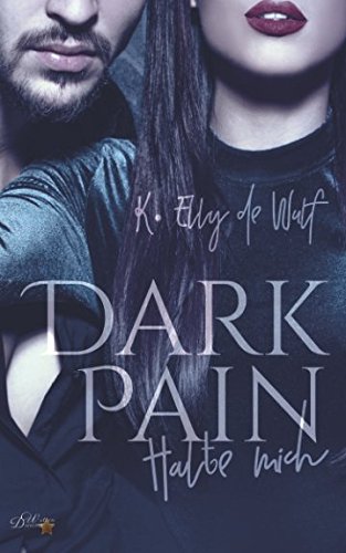 Dark Pain: Halte mich (Dark Passion Reihe, Band 2) Contemporary literature