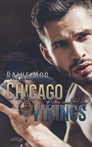 Chicago Vikings: Aiden und Holly (Chicago-Vikings-Reihe, Band 1) Contemporary literature