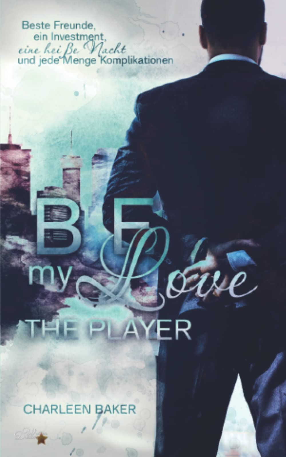 Be my Love: The Player (New Orleans Office Romance, Band 2) New Adult
