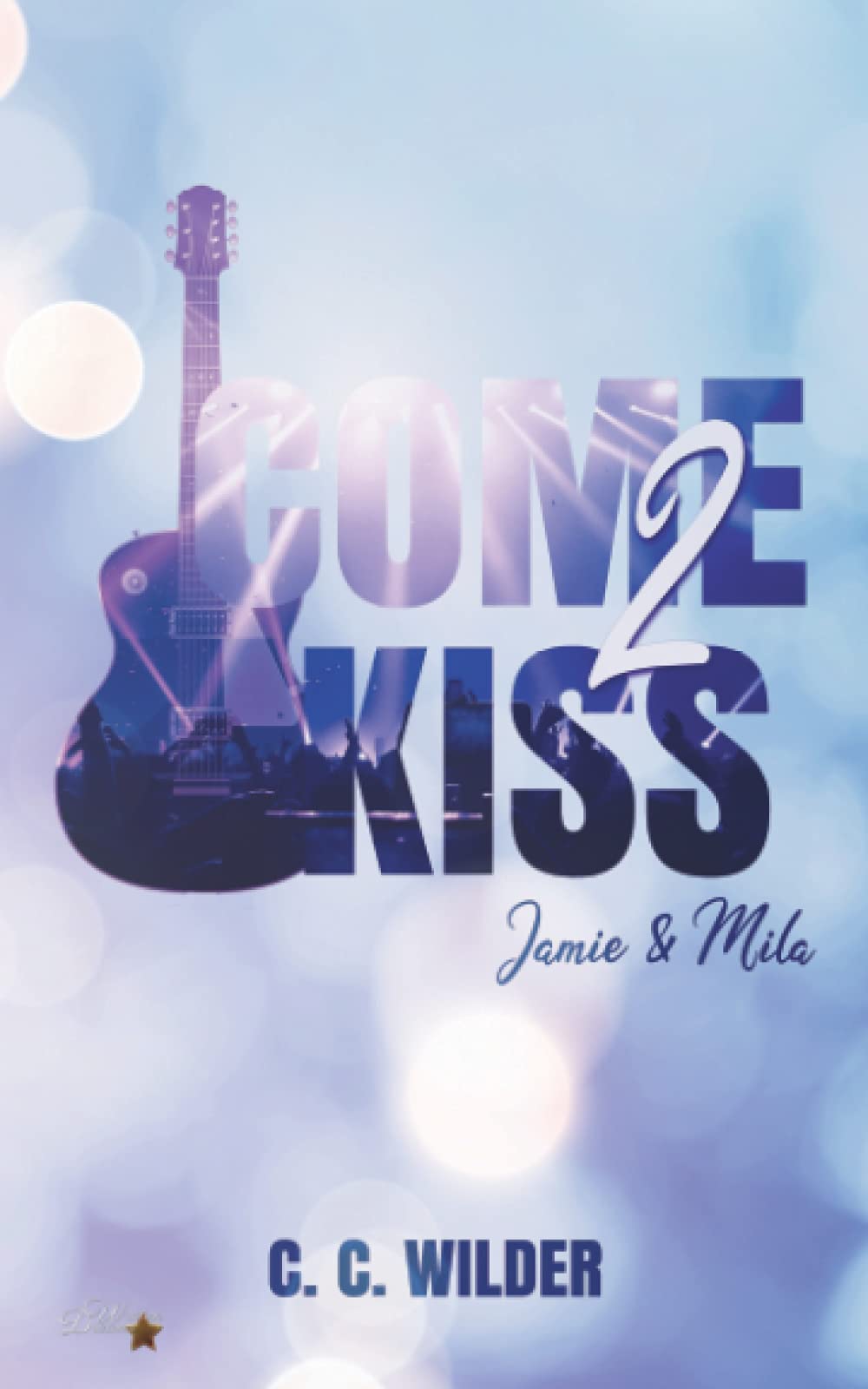 Come2Kiss: Jamie und Mila (Come2Kiss-Rockstar-Reihe, Band 1) New Adult