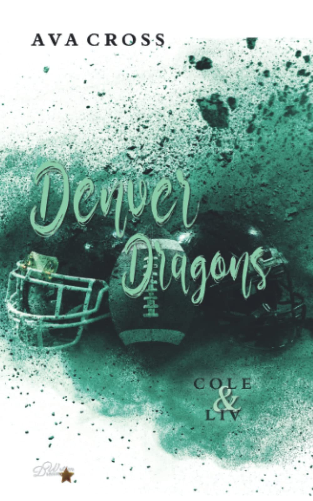 Denver Dragons: Cole und Liv (Denver-Dragons-Football-Reihe, Band 5) Contemporary literature