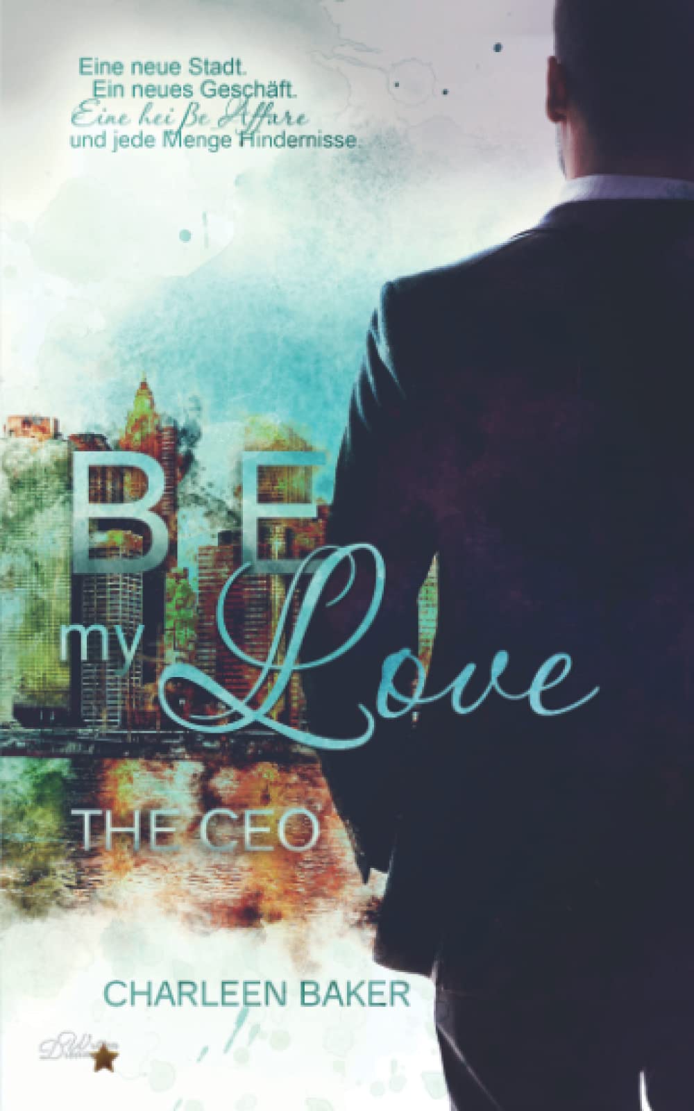 Be My Love: The CEO (New Orleans Office Romance, Band 3) New Adult