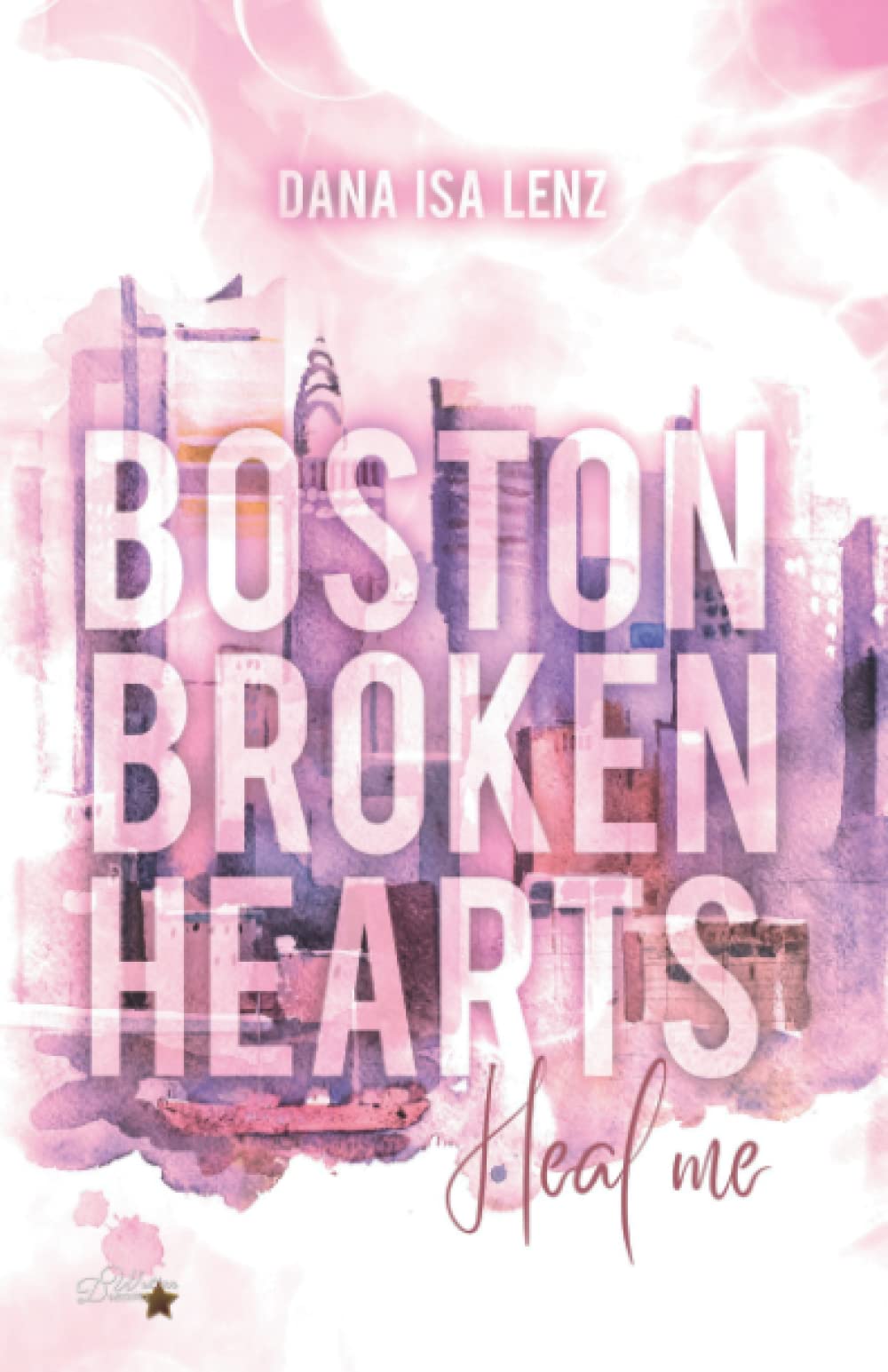 Boston Broken Hearts: Heal me (Boston-Broken-Hearts-Reihe, Band 3) Contemporary literature