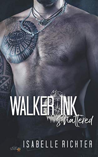 Walker Ink: Shattered (Walker Ink Reihe, Band 4) New Adult