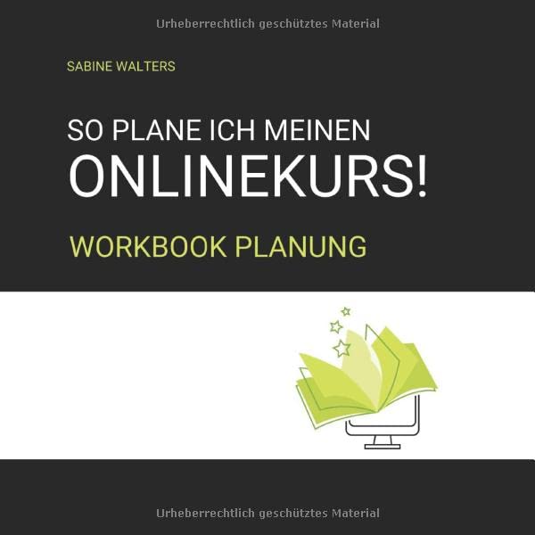So plane ich meinen Onlinekurs!: Workbook Planung Business, Finance & Career