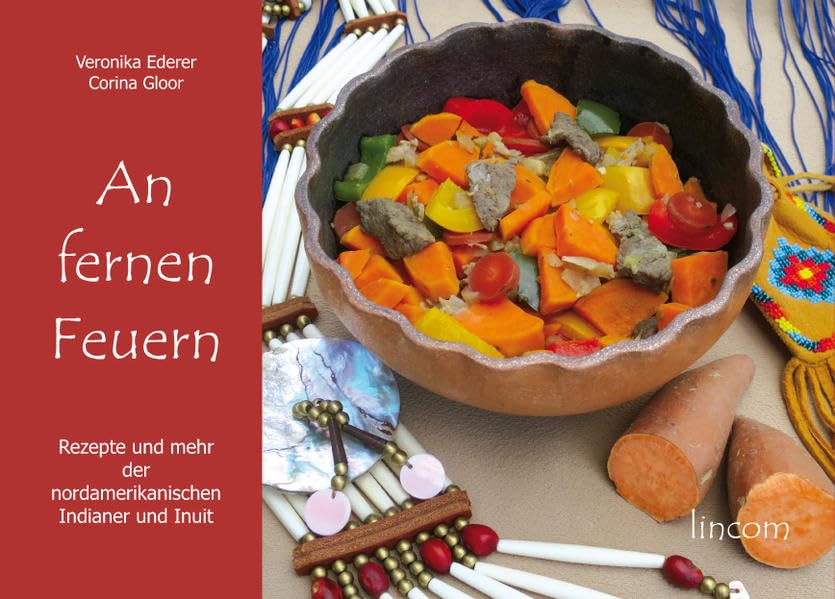 An fernen Feuern: Rezepte und mehr der nordamerikanischen Indianer und Inuit Leisure, Home & Garden