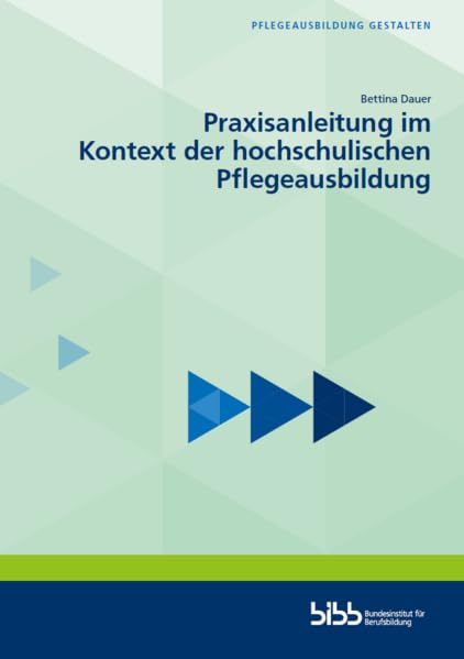 Praxisanleitung im Kontext der hochschulischen Pflegeausbildung (Pflegeausbildung gestalten) Medicine