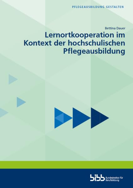Lernortkooperation im Kontext der hochschulischen Pflegeausbildung (Pflegeausbildung gestalten) Medicine