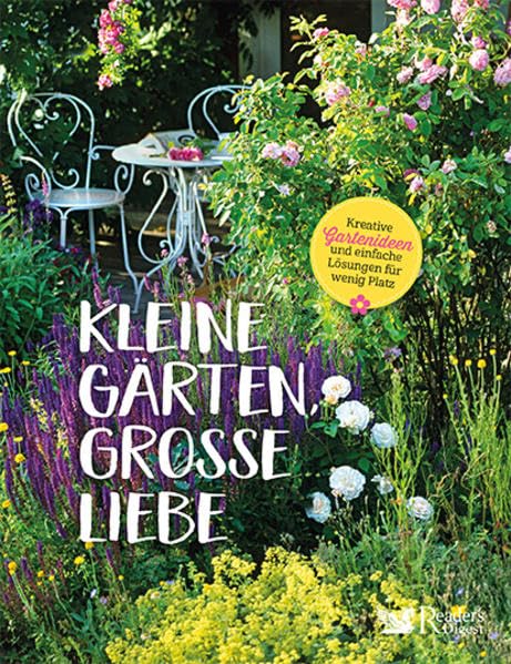 Kleine Gärten, große Liebe Garden & Plants
