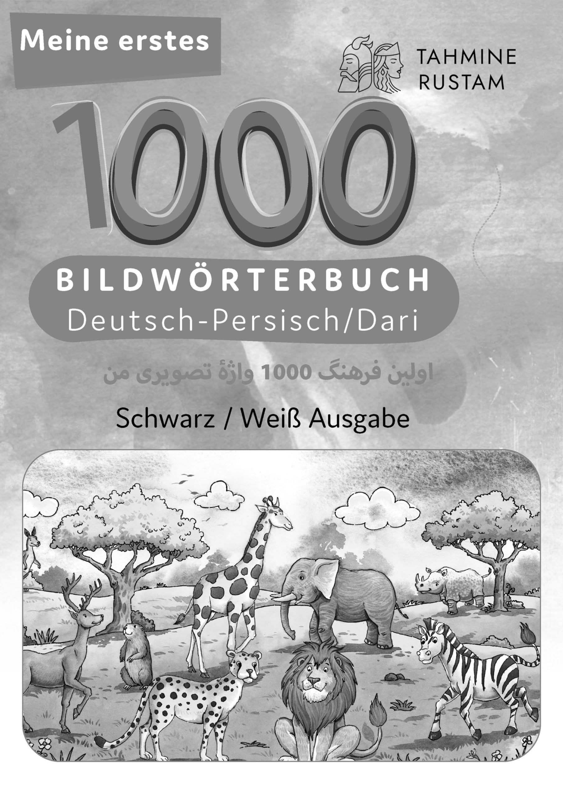 Meine ersten 1000 Wörter Bilderwörterbuch Deutsch-Persisch/Dari, Tahmine und Rustam: Bilderwörterbuch für Deutsch als Fremdsprache und Mutterspachler General education