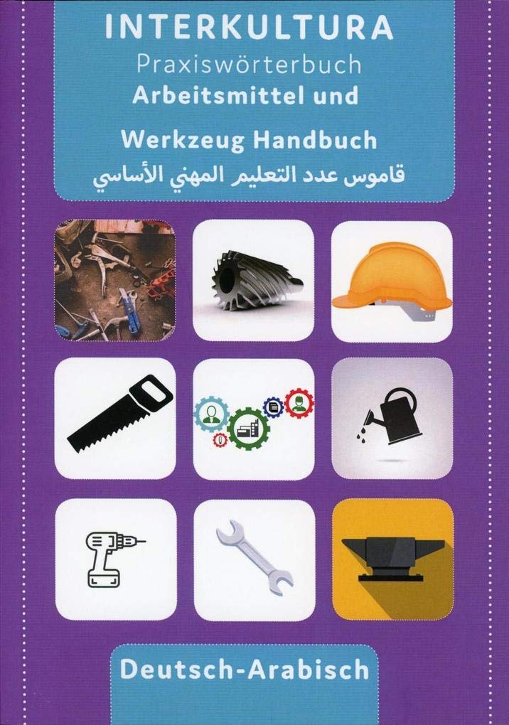Interkultura Arbeitsmittel und Werkzeug Handbuch: Deutsch-Arabisch (Praxiswörterbuch für Arbeitswelt: Deutsch-Arabisch) Business, Finance & Career