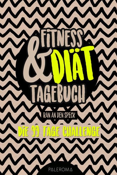 Fitness- und Diät-Tagebuch RAN AN DEN SPECK - Die 99 Tage Challenge: Abnehm- und Fitnesstagebuch zum Ausfüllen 4-6 years