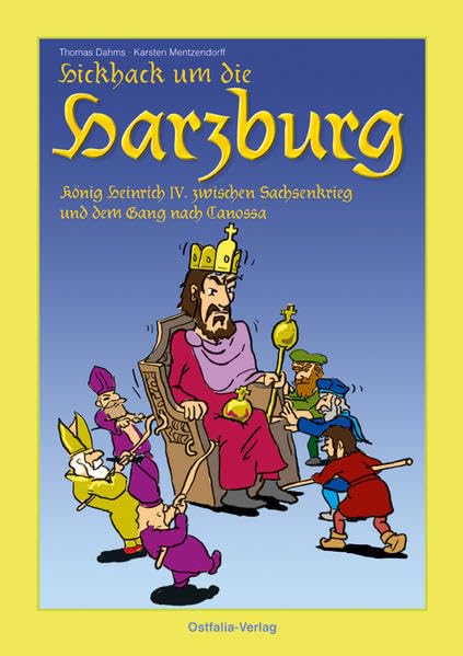 Hickhack um die Harzburg: König Heinrich IV. zwischen Sachsenkrieg und dem Gang nach Canossa (Deutsche Geschichte im Comic) Books