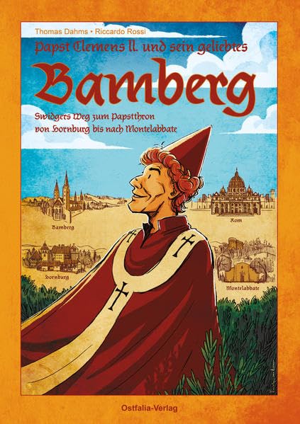 Papst Clemens II. und sein geliebtes Bamberg: Swidgers Weg zum Papstthron von Hornburg bis nach Montelabbate Books