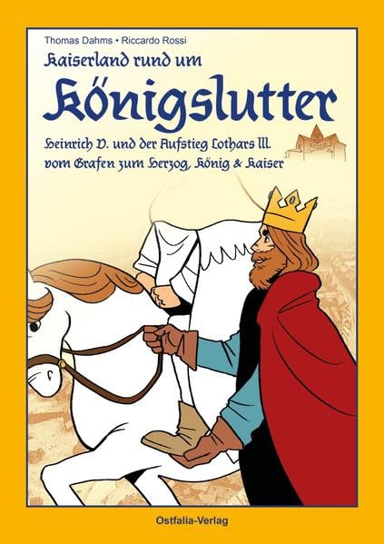 Kaiserland rund um Königslutter: Heinrich V. und der Aufstieg Lothars III. vom Grafen zum Herzog, König und Kaiser Manga
