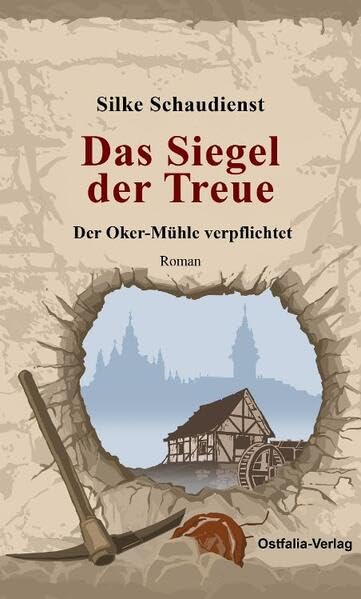 Das Siegel der Treue: Der Oker-Mühle verpflichtet (Roman) Contemporary literature