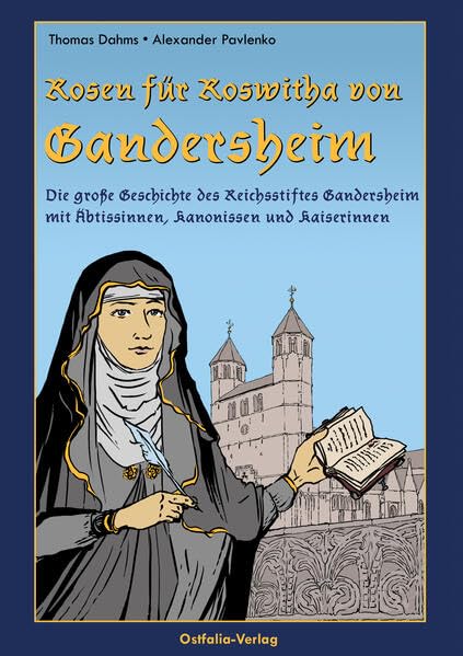 Rosen für Roswitha von Gandersheim: Die große Geschichte des Reichsstiftes Gandersheim mit Äbtissinnen, Kanonissen und Kaiserinnen Manga