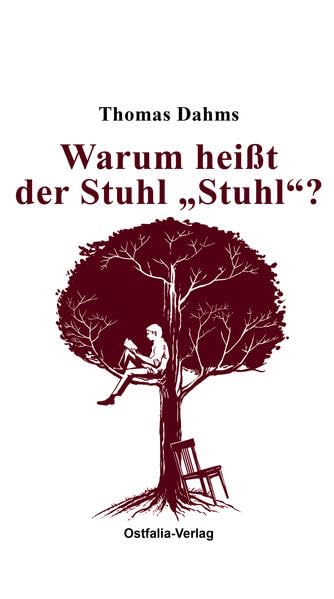 Warum heißt der Stuhl "Stuhl"?: Lebensphilosophie aus der Herkunft von Wörtern Religion & Esotericism