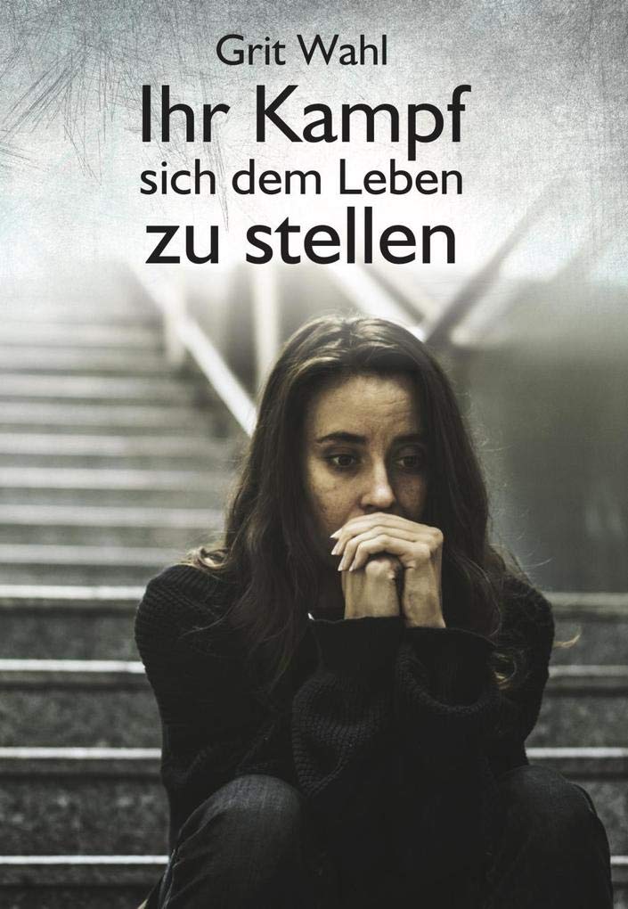 Ihr Kampf sich dem Leben zu stellen book