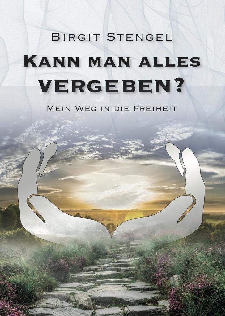 Kann man alles vergeben?: Mein Weg in die Freiheit Philosophy
