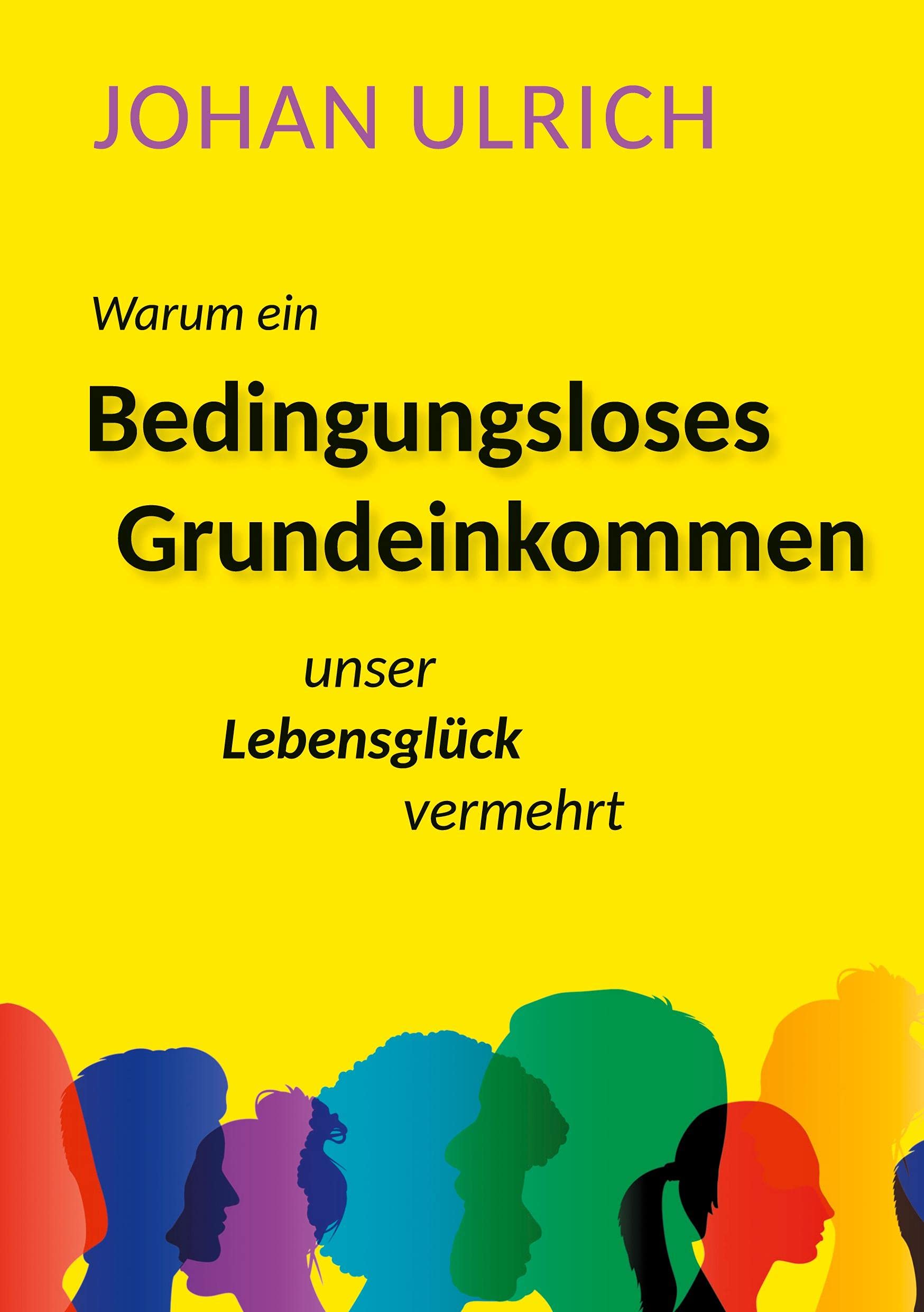 Warum ein Bedingungsloses Grundeinkommen unser Lebensglück vermehrt Law