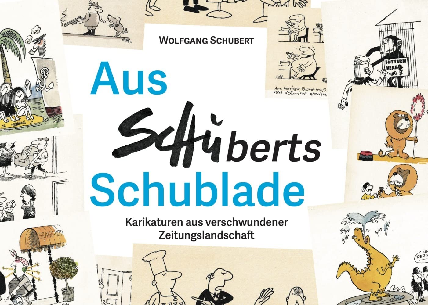Aus Schuberts Schublade: Karikaturen aus verschwundener Zeitungslandschaft Contemporary literature