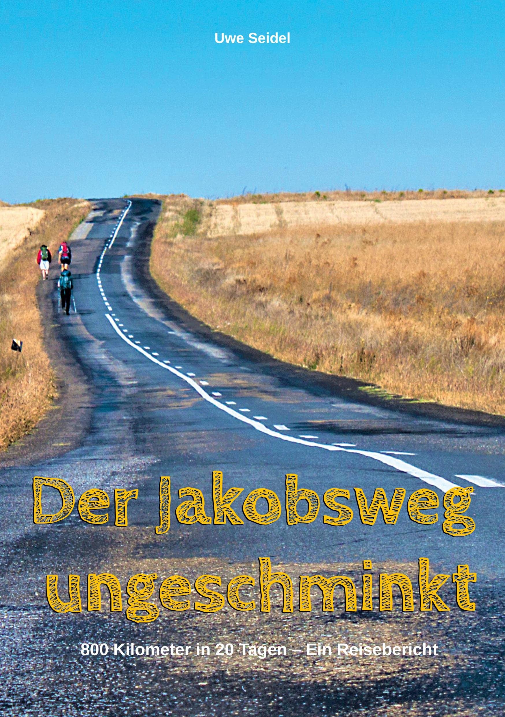 Der Jakobsweg ungeschminkt Essays & Short Stories